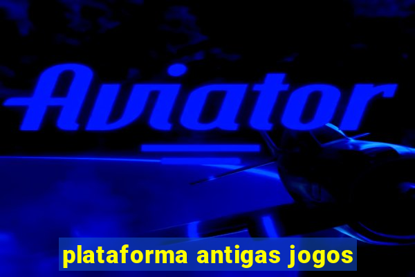 plataforma antigas jogos